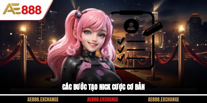 Các bước tạo nick cược cơ bản