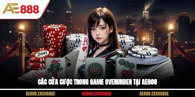 Các cửa cược trong game Over-Under tại AE888