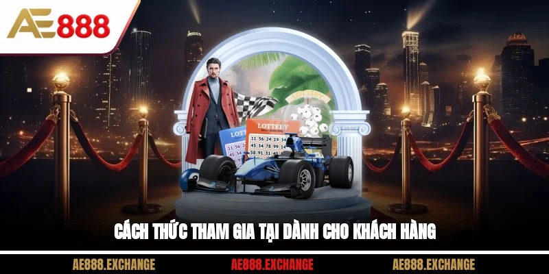 Cách thức tham gia tại dành cho khách hàng