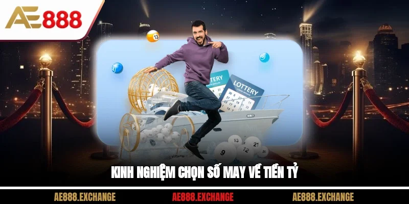 Kinh nghiệm chọn số may về tiền tỷ