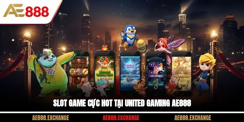 Slot game cực hot tại United Gaming AE888