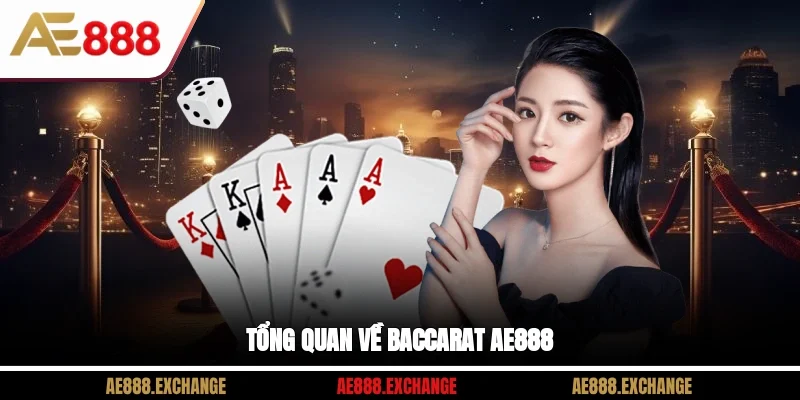 Tổng quan về Baccarat AE888